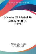 Memoirs Of Admiral Sir Sidney Smith V1 (1839) di William Sidney Smith, Edward Howard edito da Kessinger Publishing Co