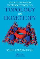 An Illustrated Introduction to Topology and Homotopy di Sasho (University of Manitoba Kalajdzievski edito da Taylor & Francis Ltd