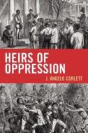Heirs of Oppression di J. Angelo Corlett, Angelo J. Corlett edito da Rowman and Littlefield