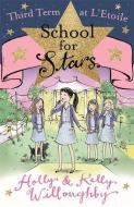 School for Stars: Third Term at L'Etoile di Kelly Willoughby, Holly Willoughby edito da Hachette Children's Group