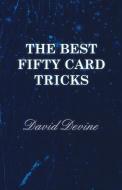 The Best Fifty Card Tricks di David Devine edito da Davies Press