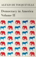 Democracy in America - Volume 2 di Alexis De Tocqueville edito da Read Books