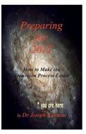 Preparing for 2012: How to Make the Transition Process Easier di Joseph Parazoo, Dr Joseph Parazoo edito da Createspace