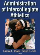 Administration of Intercollegiate Athletics di Erianne Weight, Robert Zullo edito da Human Kinetics Publishers