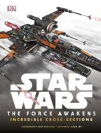Star Wars: The Force Awakens Incredible Cross-Sections di Jason Fry edito da DK PUB