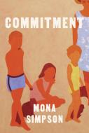 Commitment di Mona Simpson edito da Little, Brown Book Group