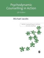 Psychodynamic Counselling in Action di Michael Jacobs edito da SAGE Publications Ltd