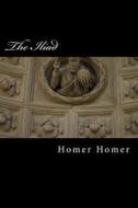 The Iliad di Homer, Homer Homer edito da Createspace