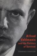 Alfred Valdmanis and the Politics of Survival di Gerhard P. Bassler edito da University of Toronto Press