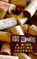 99 Wines: A Wine Tasting Journal: Wine Corks Wine Tasting Journal / Diary / Notebook for Wine Lovers di Sipswirlswallow edito da Createspace