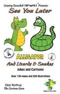 Alligators, Snakes & Lizards -- Jokes and Cartoons: In Black + White di Desi Northup edito da Createspace