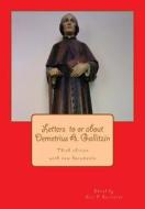 Letters to or about Demetrius A. Gallitzin: From the Acts of the Beatification Process di Various edito da Createspace