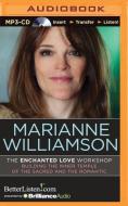 The Enchanted Love Workshop: Building the Inner Temple of the Sacred and the Romantic di Marianne Williamson edito da Brilliance Audio