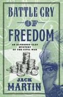 Battle Cry Of Freedom di Jack Martin edito da Open Road Media