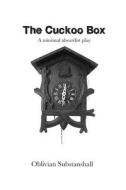 The Cuckoo Box-A Minimal Absurdist Play di Oblivian Substanshall edito da Createspace