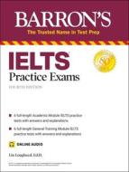 Ielts Practice Exams with Online Audio di Lin Lougheed edito da BARRONS EDUCATION SERIES