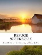 Refuge Workbook di Stephanie Clanton edito da Createspace