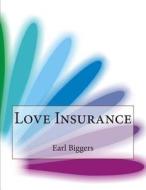 Love Insurance di Earl Derr Biggers edito da Createspace