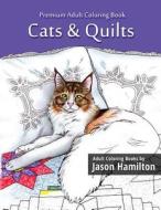 Cats & Quilts: Adult Coloring Book di Jason Hamilton edito da Createspace Independent Publishing Platform