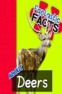 Fantastic Facts about Deers: Illustrated Fun Learning for Kids di Miles Merchant edito da Createspace
