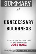 Summary of Unnecessary Roughness by Jose Baez di Paul Adams Bookhabits edito da Blurb