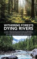 Withering Forests Dying Rivers di Bhattacharjee Naba Bhattacharjee edito da Partridge Publishing India