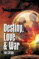 Destiny, Love & War di Lee Carson edito da Eloquent Books