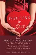 Insecure in Love di Leslie Becker-Phelps edito da New Harbinger Publications