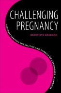 Challenging Pregnancy di Genevieve Grabman edito da University Of Iowa Press