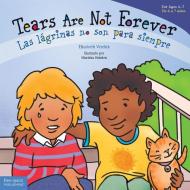 Tears Are Not Forever/Las Lágrimas No Son Para Siempre di Elizabeth Verdick edito da FREE SPIRIT PUB