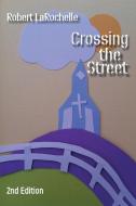 Crossing the Street di Robert Larochelle edito da Energion Publications