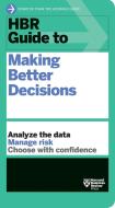 HBR Guide to Making Better Decisions di Harvard Business Review edito da HARVARD BUSINESS REVIEW PR