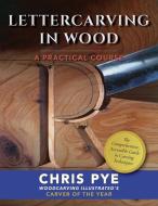 Lettercarving in Wood di Chris Pye edito da Echo Point Books & Media