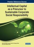 Intellectual Capital as a Precursor to Sustainable Corporate Social Responsibility edito da IGI GLOBAL