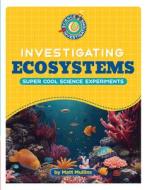 Investigating Ecosystems di Matt Mullins edito da CHERRY LAKE PUB