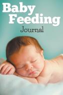 Baby Feeding Journal di Speedy Publishing Llc edito da Speedy Publishing Books