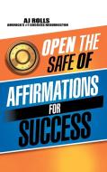 Open The Safe Of Affirmations For Success di Rolls AJ Rolls edito da Trafford Publishing