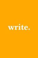 Write. Journal White on Orange Design di Golding Notebooks edito da LIGHTNING SOURCE INC