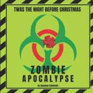 Twas the Night Before Christmas: Zombie Apocalypse di Shannon Schlotfelt edito da LIGHTNING SOURCE INC