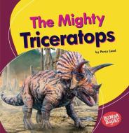 The Mighty Triceratops di Percy Leed edito da LERNER PUBN