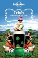 Lonely Planet Irish Language & Culture di Lonely Planet, Gerry Coughlan, Martin Hughes edito da Lonely Planet Publications Ltd