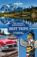 Lonely Planet Pacific Northwest\'s Best Trips di Lonely Planet, Mariella Krause, Celeste Brash, Korina Miller, Brendan Sainsbury edito da Lonely Planet Publications Ltd