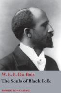 The Souls of Black Folk di W. E. B. Du Bois edito da Benediction Classics
