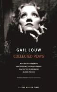 Gail Louw: Collected Plays di Gail Louw edito da OBERON BOOKS
