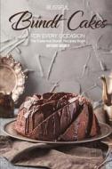 Blissful Bundt Cakes for Every Occasion: The Essential Bundt Recipes Book di Anthony Boundy edito da INDEPENDENTLY PUBLISHED