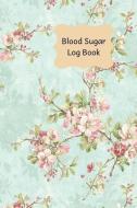 Blood Sugar Log Book: 100 Page 6x9 Size Journal to Record Your Blood Glucose Monitoring and Blood Pressure Monitoring. B di Lilac House edito da INDEPENDENTLY PUBLISHED