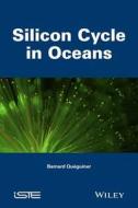 Biogeochemical Cycle of Silicon in the Ocean di Bernard Queguiner, Bernard Qu?guiner edito da John Wiley & Sons, Ltd.