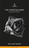 The Christian Mind: Escaping Futility di William Edgar edito da BANNER OF TRUTH