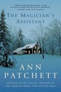 The Magician's Assistant di Ann Patchett edito da HarperCollins Publishers