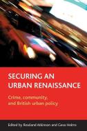 Securing an Urban Renaissance: Crime, Community, and British Urban Policy edito da POLICY PR